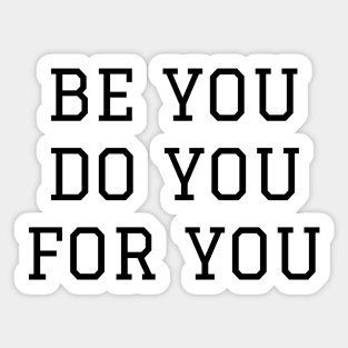 Be You Do You For You Sticker